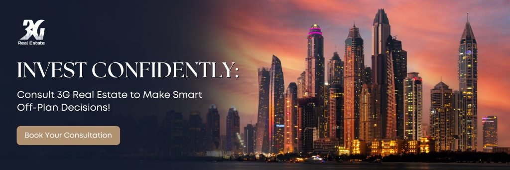 Invest Confidently: Consult 3G Real Estate to Make Smart Off-Plan Decisions!
Book Your Consultation 